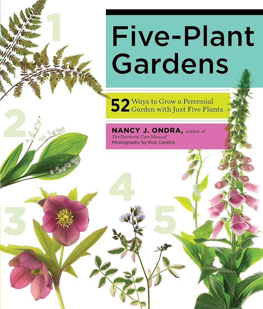 Five-Plant Gardens: 52 Ways to Grow a Perennial Garden with Just