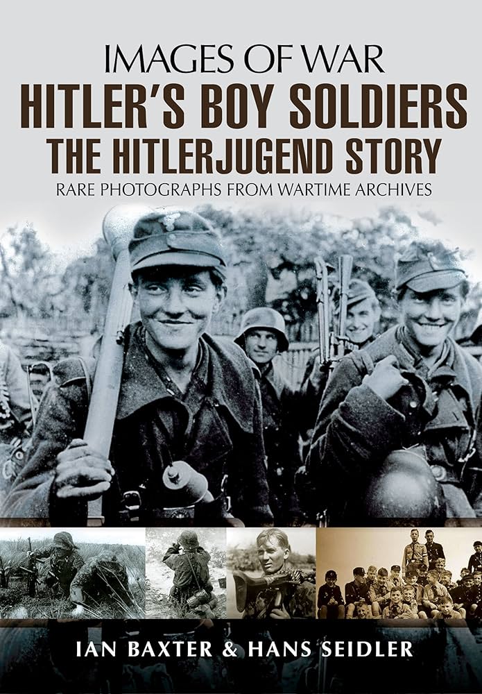 Hitler's Boy Soldiers: The Hitler Jugend Story (Images of War