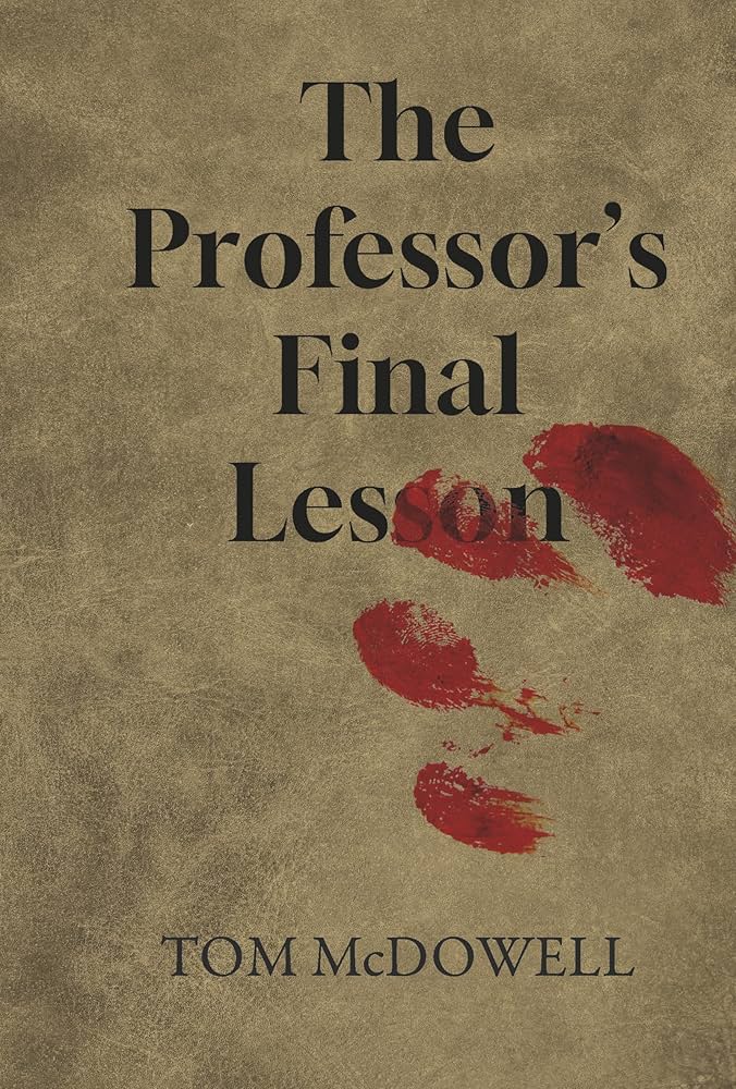 The Professor's Final Lesson: McDowell, Tom: 9798350972580: Amazon