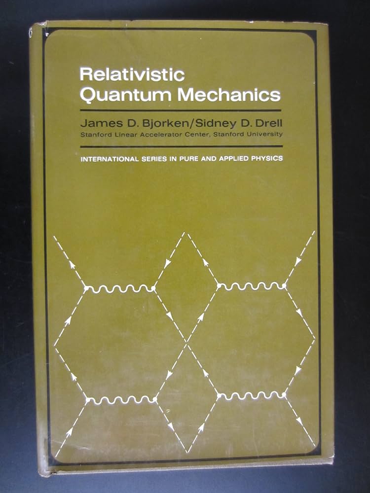 Relativistic Quantum Mechanics: Bjorken, James D., Drell, Sidney D