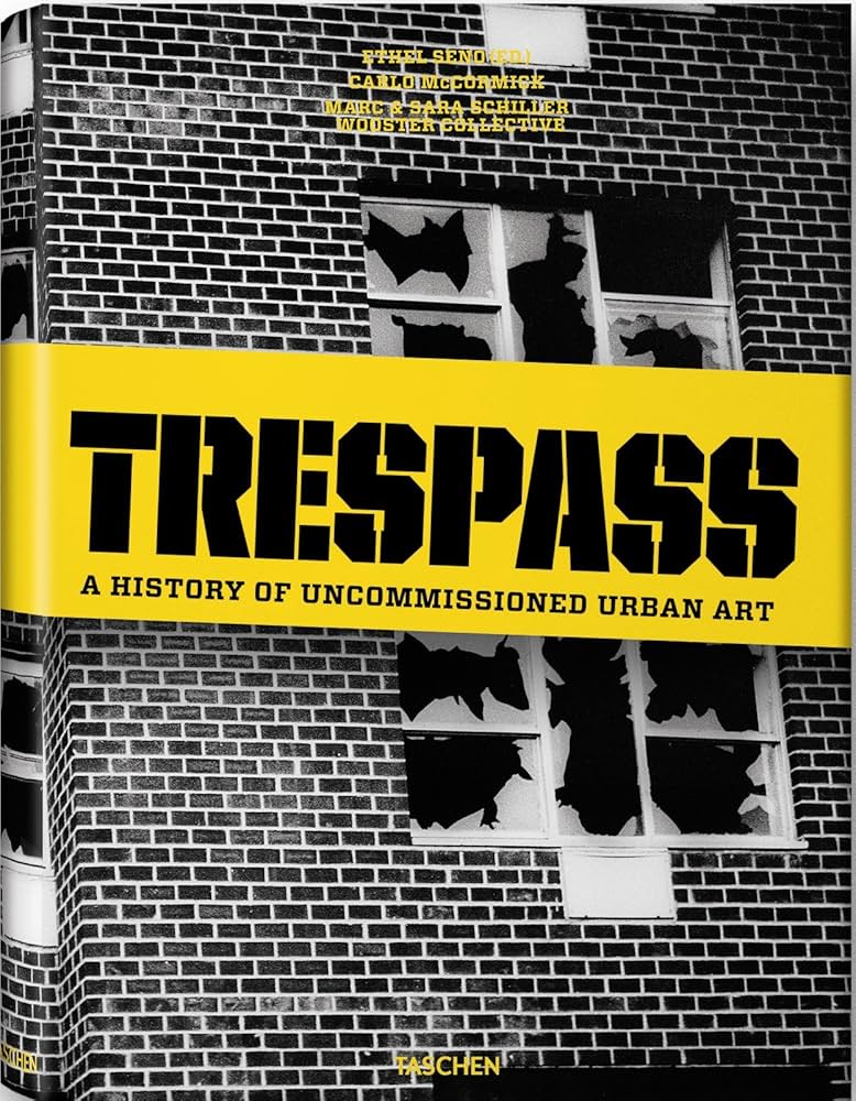 Trespass: A History of Uncommissioned Urban Art: McCormick, Carlo