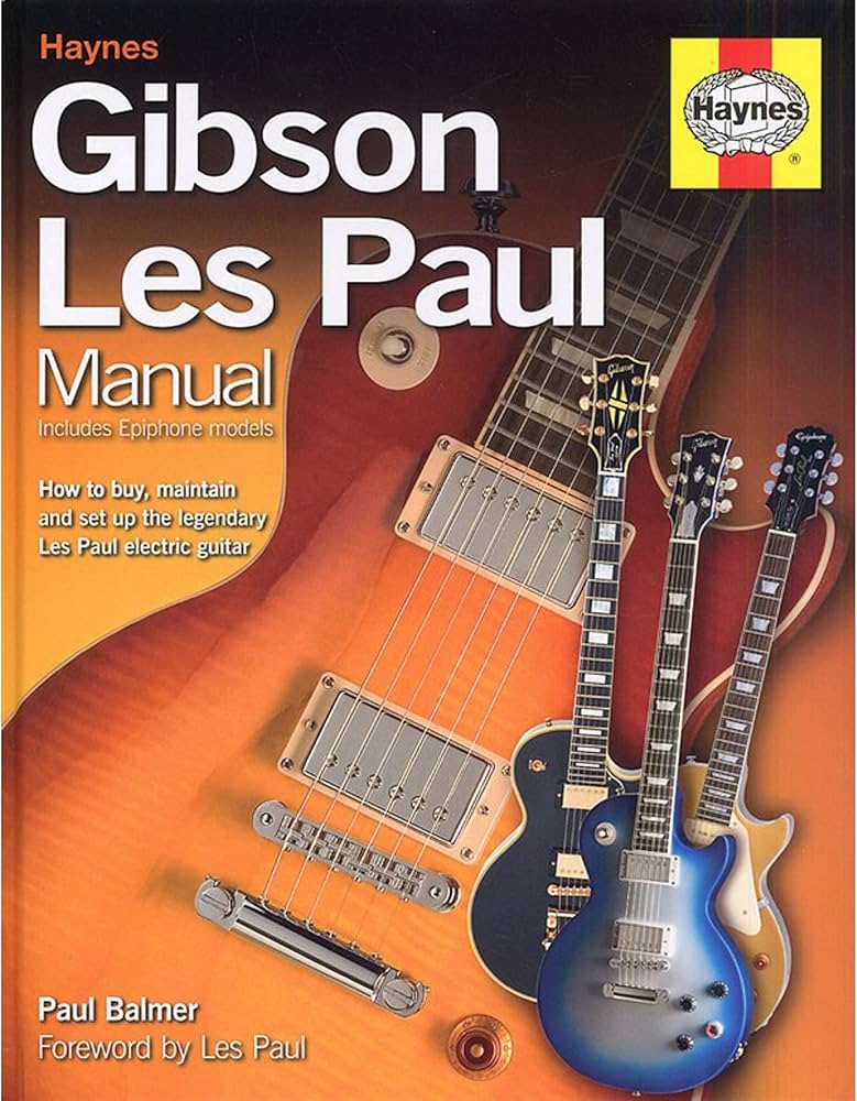 Gibson Les Paul Manual: How to Buy, Maintain and Set Up the
