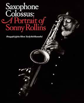Saxophone Colossus: A Portrait of Sonny Rollins: Blumenthal, Bob
