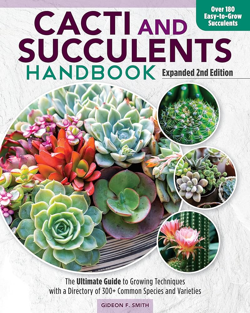 Cacti and Succulent Handbook, Expanded 2nd Edition: The Ultimate
