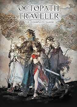 Octopath Traveler: The Complete Guide: Square Enix: 9781506719672