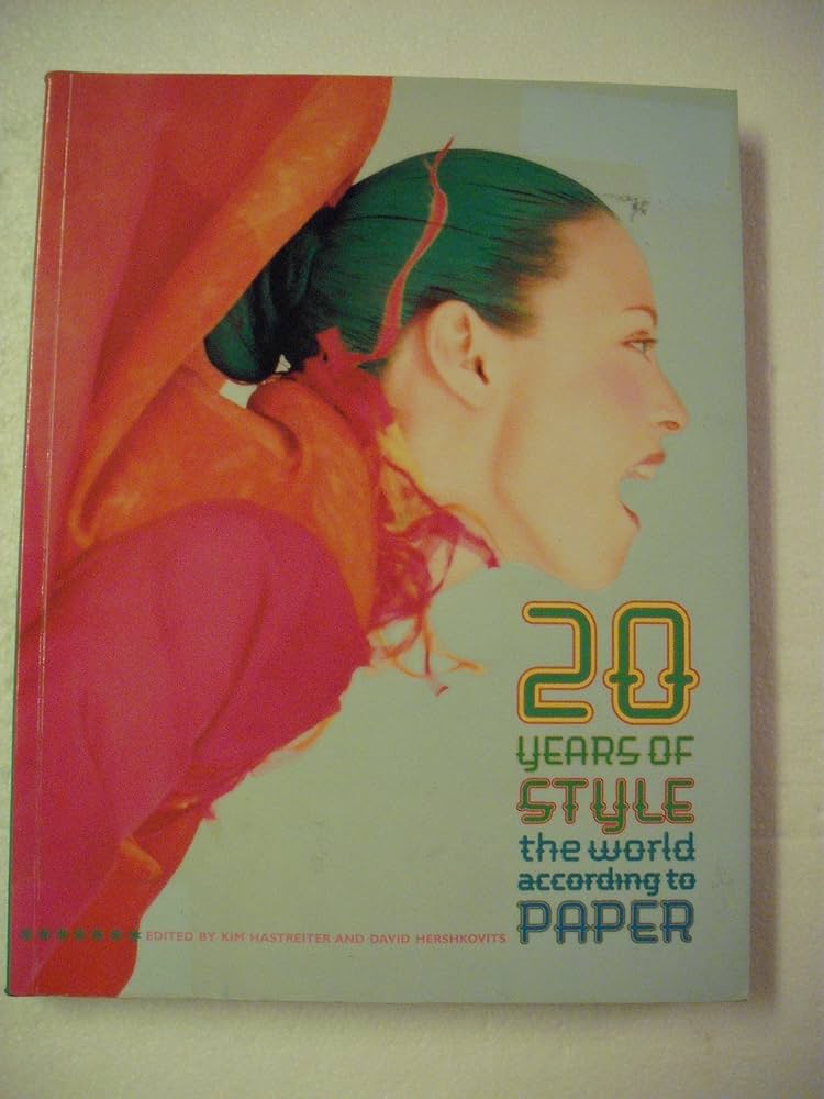 20 Years of Style: The World According to Paper: Hastreiter, Kim