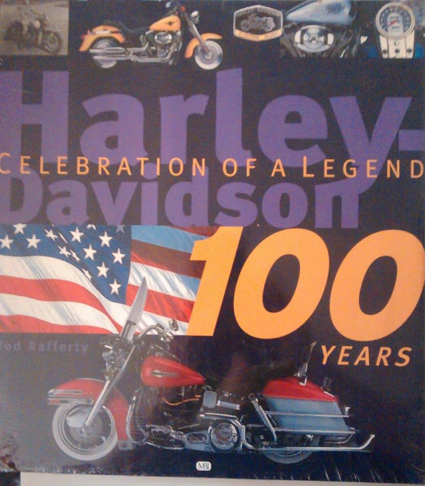 Harley-Davidson 100 Years: Celebration of a Legend: Rafferty, Tod