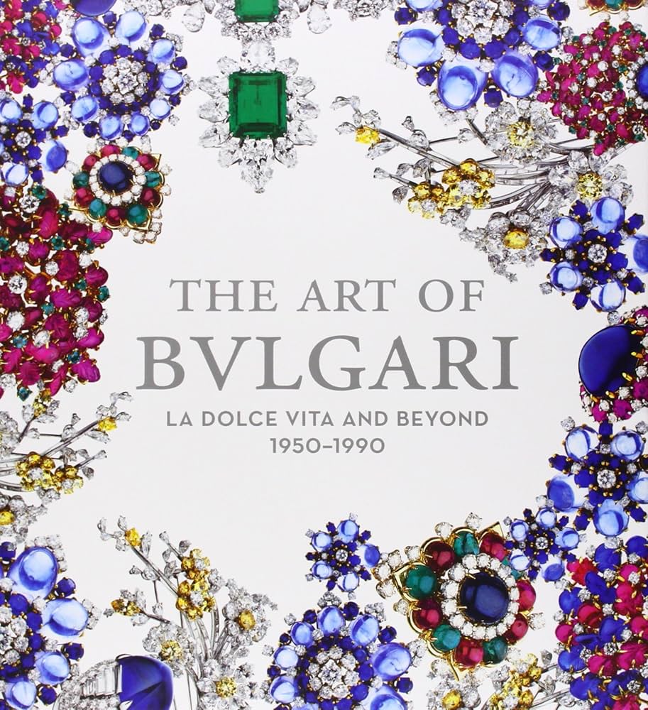 The Art of Bulgari: La Dolce Vita and Beyond, 1950 - 1990 by