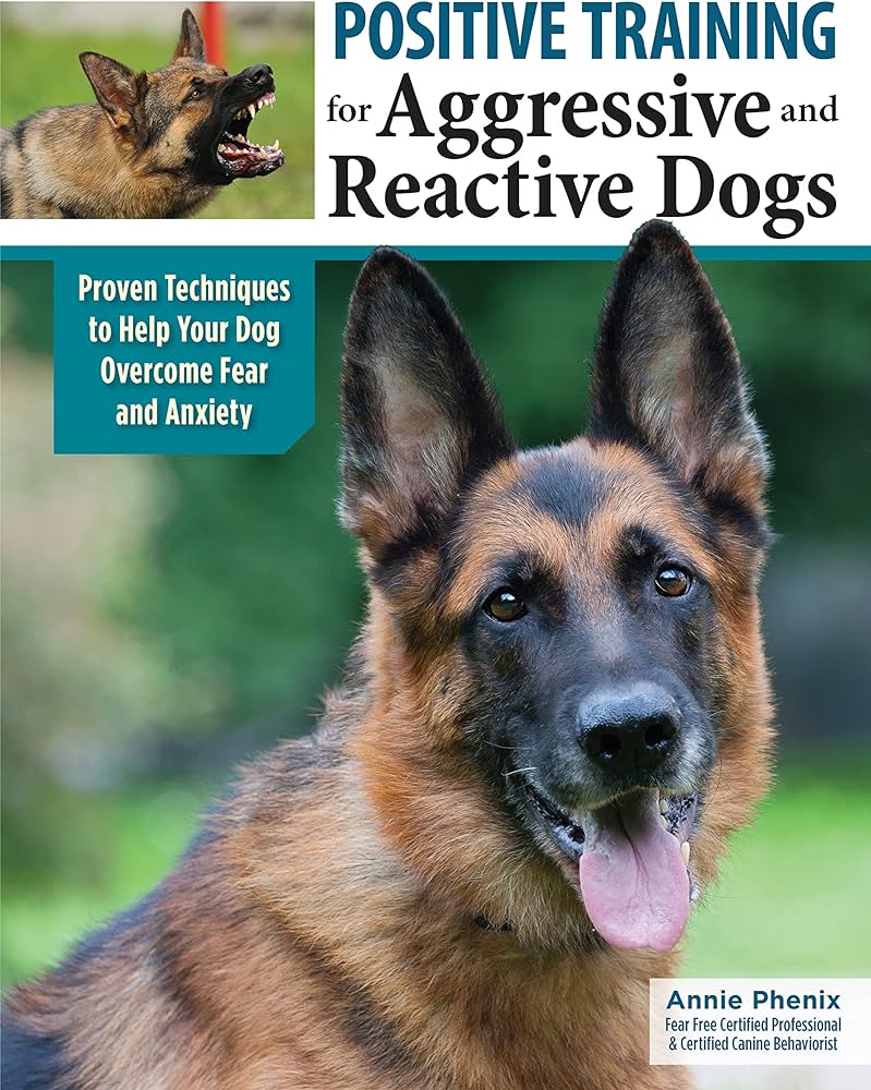 Positive Training for Aggressive and Reactive Dogs: Proven