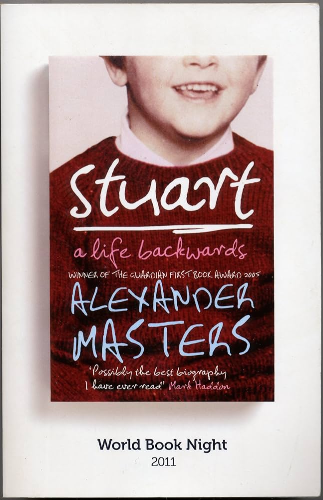 Stuart a life backwards: Alexander Masters: Amazon.com: Books