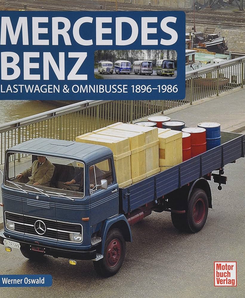Mercedes-Benz: Lastwagen & Omnibusse 1896-1986 : Oswald, Werner