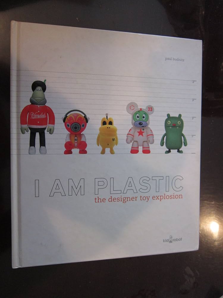 I Am Plastic: The Designer Toy Explosion: Budnitz, Paul