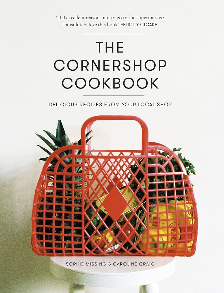 The Cornershop Cookbook: Delicious Recipes From Your Local Shop