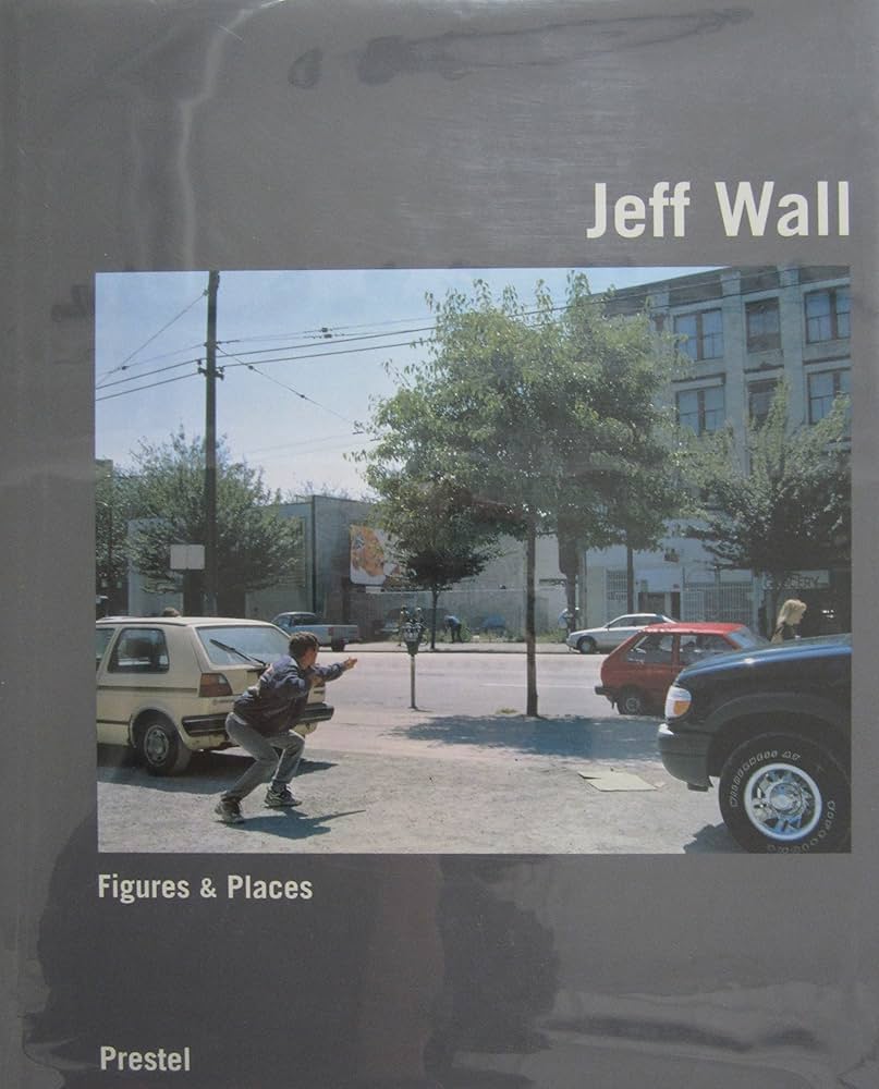 Jeff Wall: Figures & Places】ジェフ・ウォール Jeff Wall: Figures
