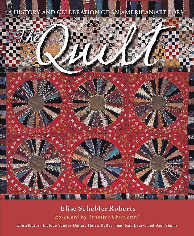The Quilt: A History and Celebration of an American Art Form