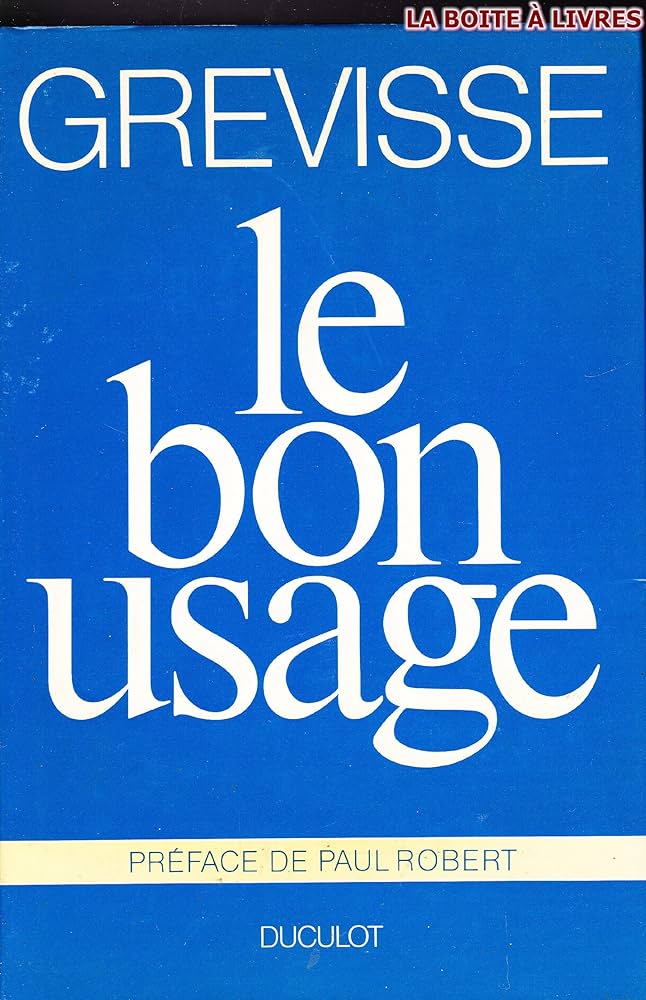 Le bon usage: Grammaire française, avec des remarques sur la
