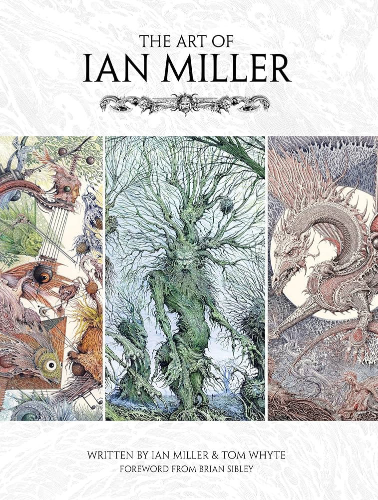 The Art of Ian Miller: Miller, Ian, Whyte, Tom, Sibley, Brian