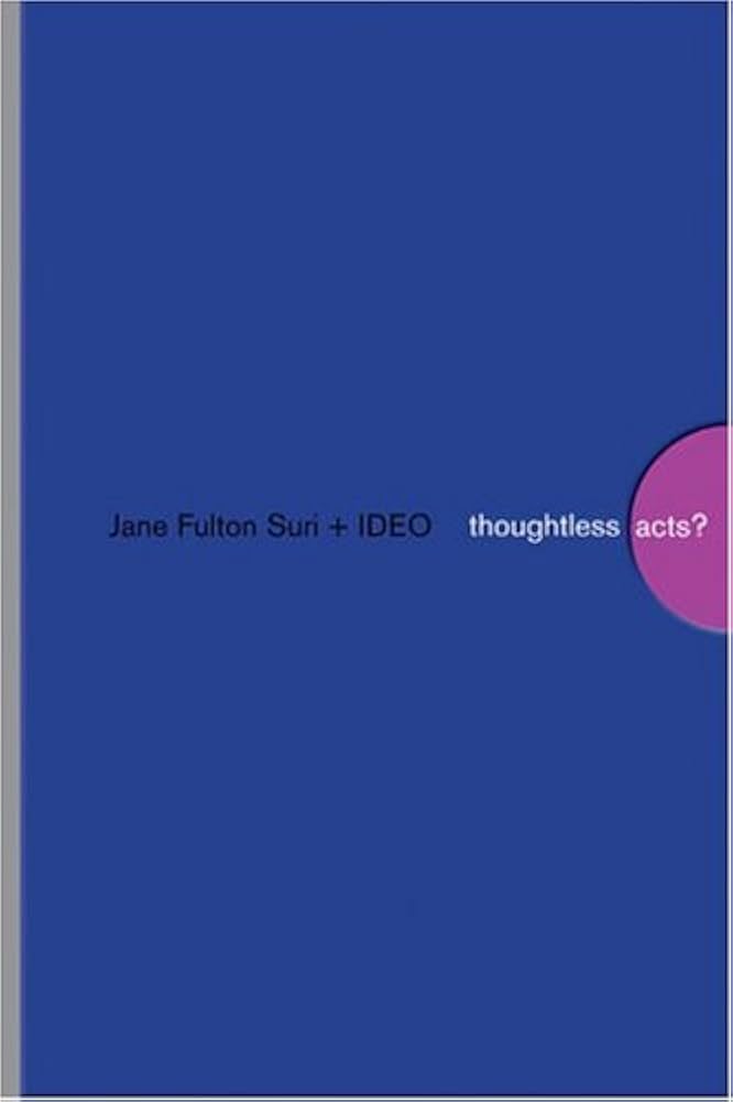 Thoughtless Acts?: Observations on Intuitive Design: Suri, Jane