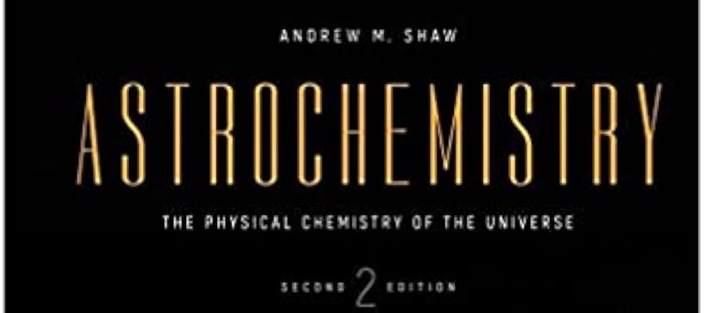 Astrochemistry: The Physical Chemistry of the Universe: Shaw