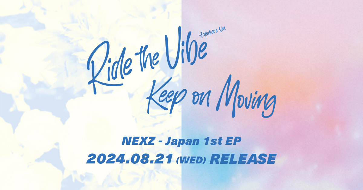 NEXZ Japan Debut 1st EP『Ride the Vibe (Japanese Ver.) / Keep on