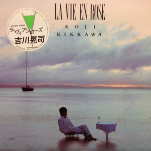 LA VIE EN ROSE / 吉川晃司/KIKKAWA KOJI レコード通販「おミミの恋人」