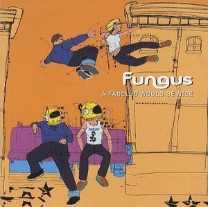 On this day in 2000 #Fungus released the single A Fanclub Would Be