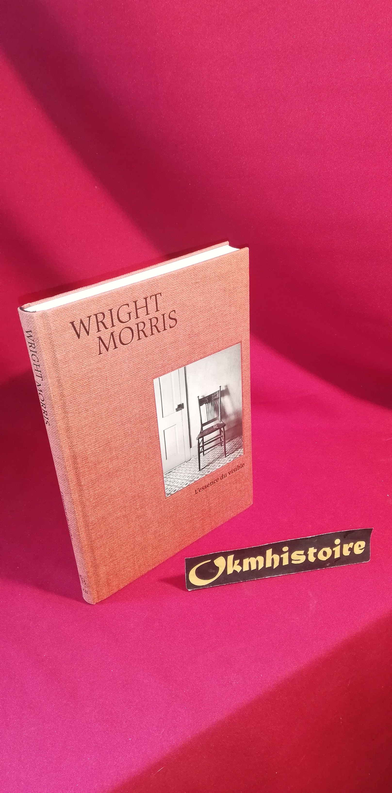Wright Morris - L'essence du visible by ARKIN ( Stephen ) [ Wright