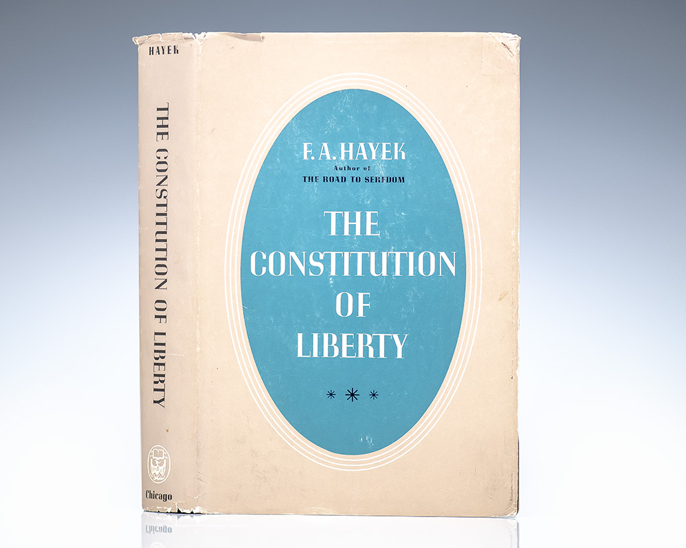 The Constitution of Liberty. by Hayek, Friedrich August von [F.A.