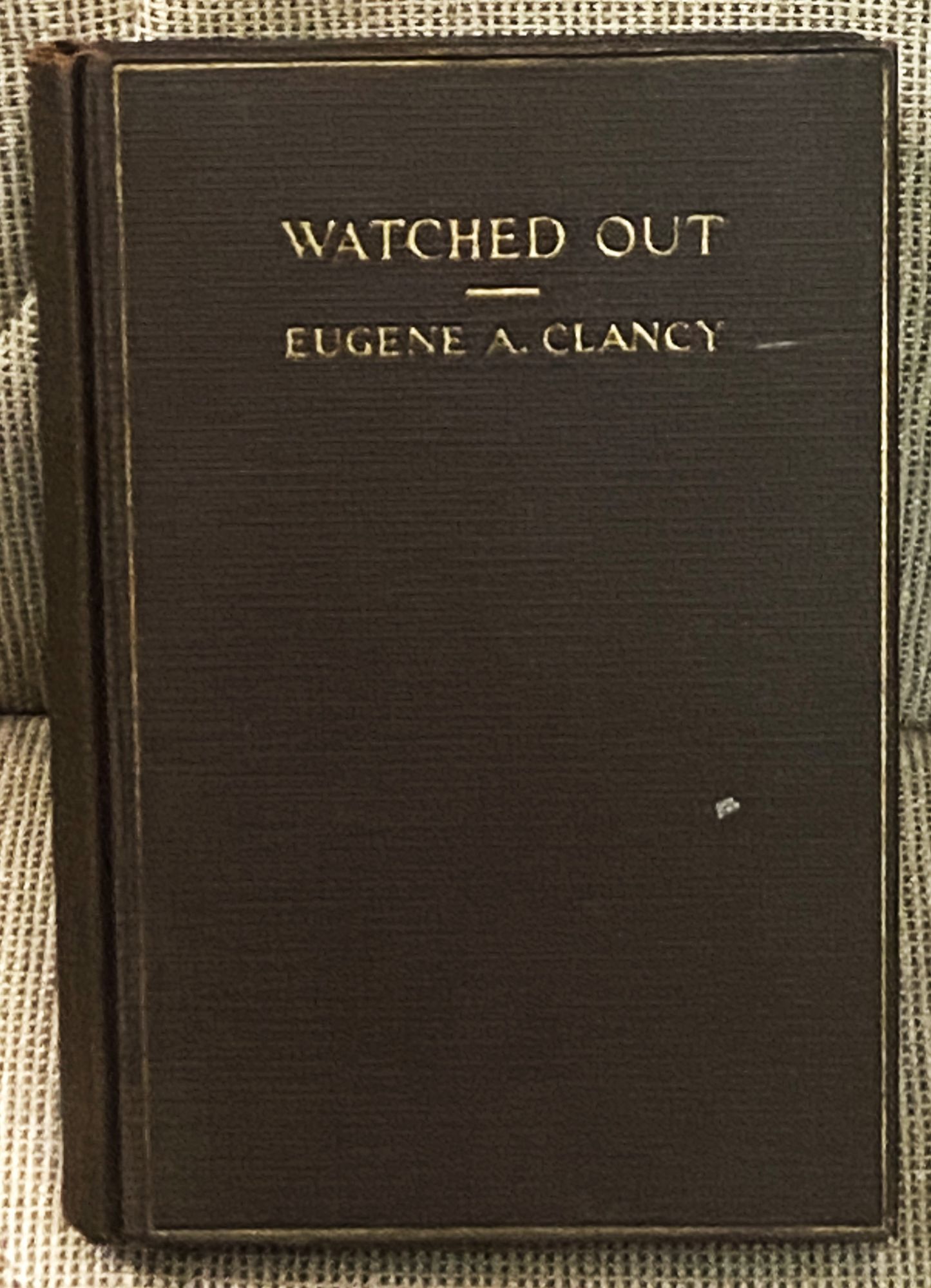 Watched Out by Eugene A. Clancy: (1925) | My Book Heaven