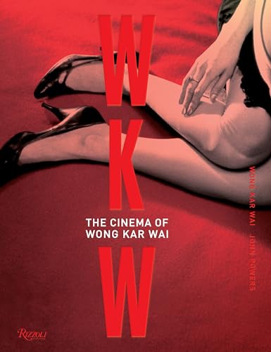 WKW: The Cinema of Wong Kar Wai - Wai, Wong Kar; Powers, John