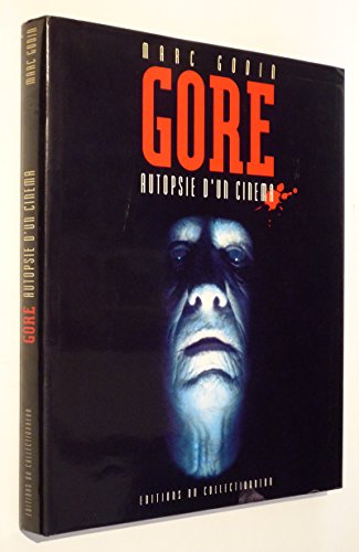 Gore: Autopsie d'un cinéma (French Edition) - Godin, Marc