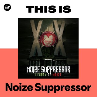 Noize Suppressor | Spotify