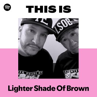 Lighter Shade Of Brown | Spotify