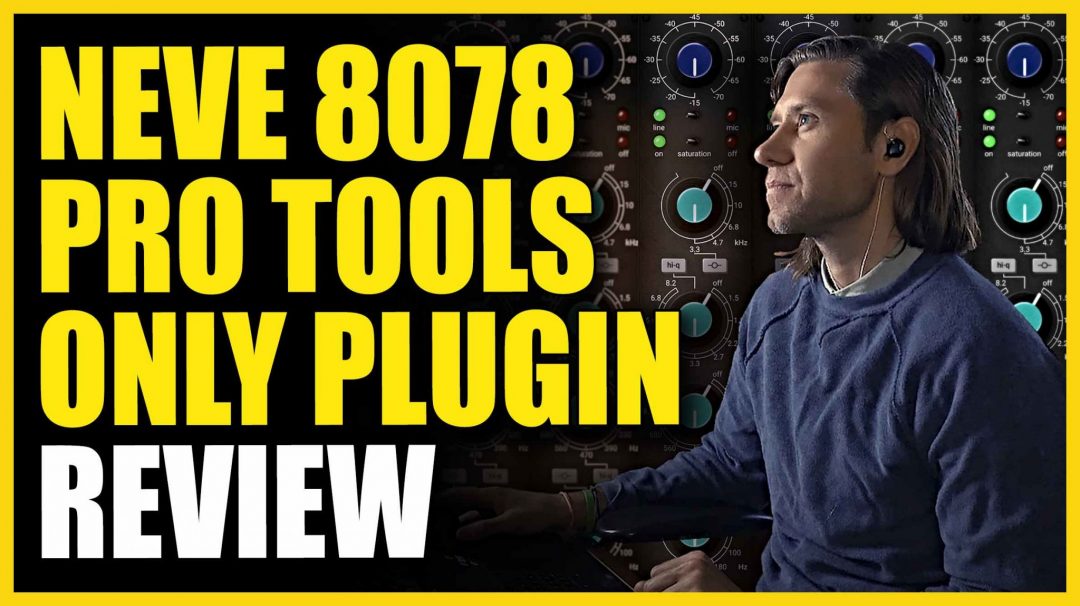 Neve 8078 Pro Tools Only Plugin Review - Produce Like A Pro