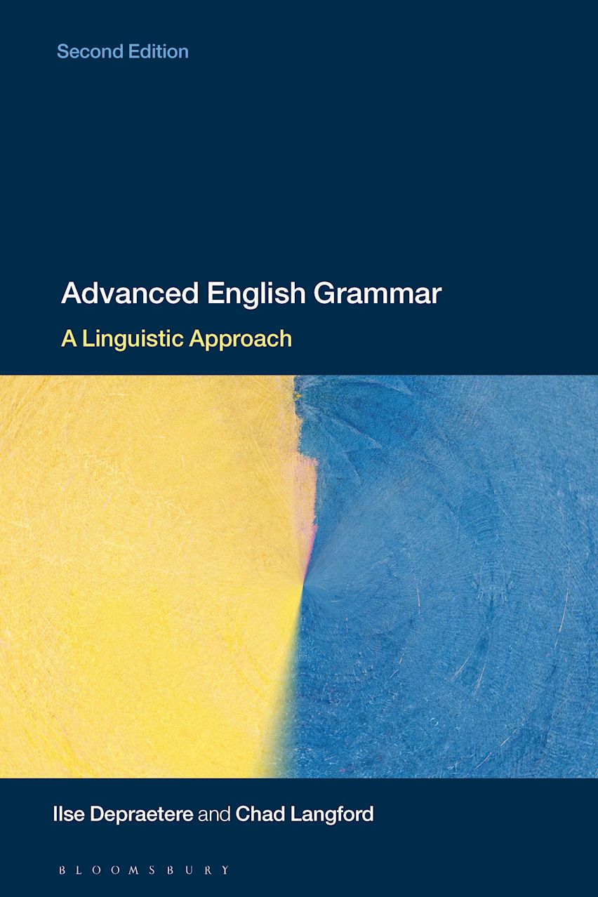 Advanced English Grammar: A Linguistic Approach: Ilse Depraetere