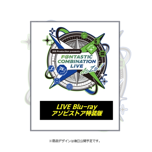 315 Production presents F＠NTASTIC COMBINATION LIVE ～AtoZto