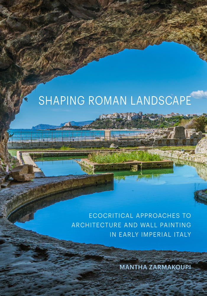 Shaping Roman Landscape: Ecocritical Approaches to Architecture