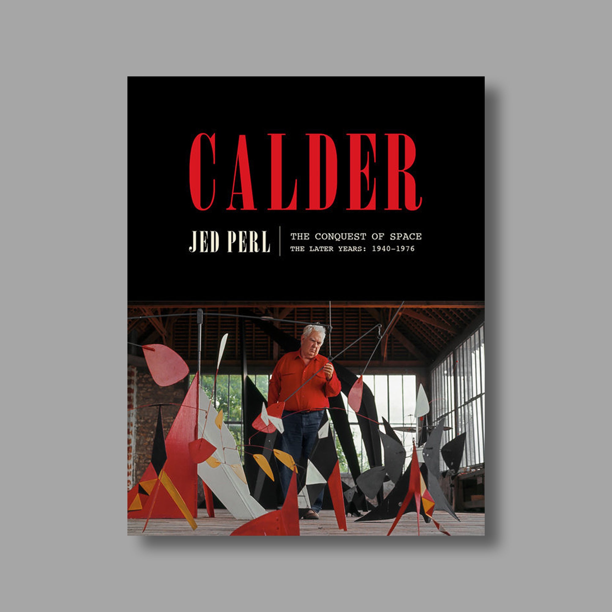 Calder: The Conquest of Space: The Later Years: 1940-1976