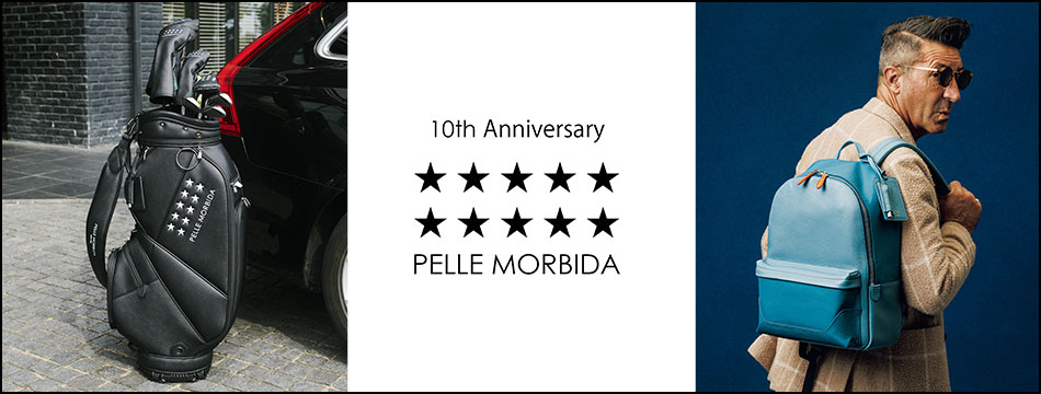 PELLE MORBIDA（ペッレ モルビダ） PELLE MORBIDA 10thアニバーサリー