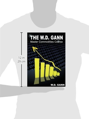 The W. D. Gann Master Commodity Course: Original Commodity Market