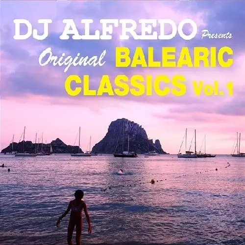 ORIGINAL BALEARIC CLASSICS VOL.1/DJ ALFREDO/スペイン・イビザ島の
