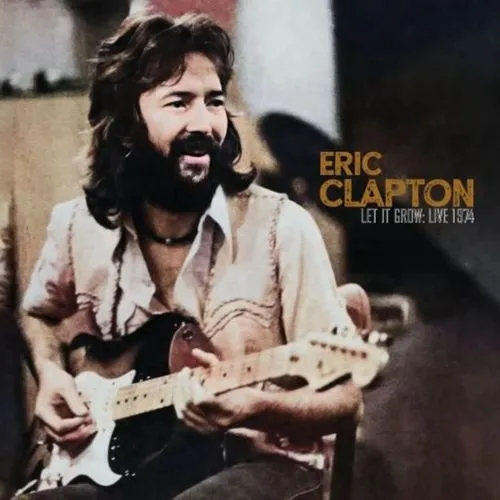 LET IT GROW: LIVE 1974/ERIC CLAPTON/エリック・クラプトン/1974年の