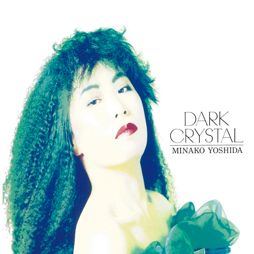 吉田美奈子 / DARK CRYSTAL【CD】【SHM-CD】 – UNIVERSAL MUSIC STORE