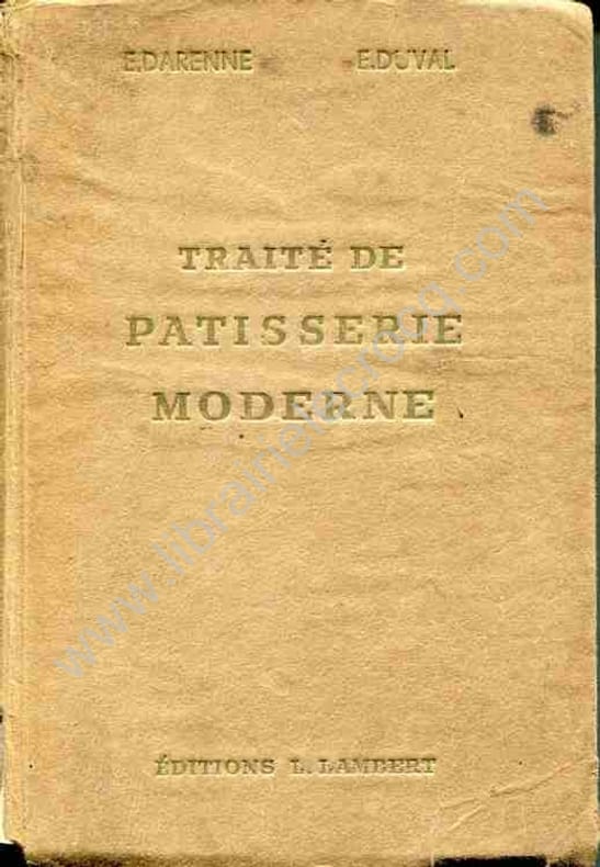 DARENNE (Emile), DUVAL (Emle) - Traité de patisserie moderne