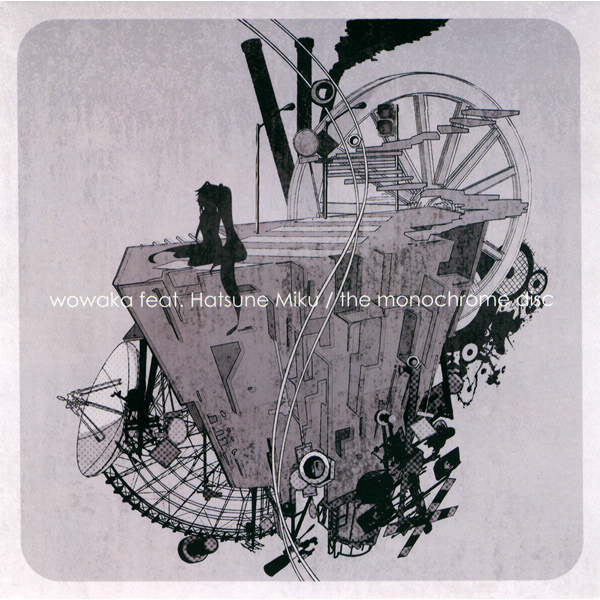 the monochrome disc - wowaka feat. 初音ミク - Vocaloid Database